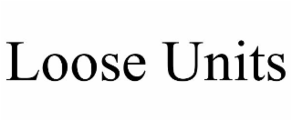 LOOSE UNITS