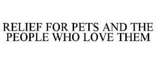 RELIEF FOR PETS AND THE PEOPLE WHO LOVE THEM