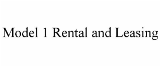 MODEL 1 RENTAL AND LEASING