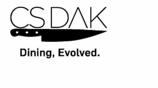 CS DAK DINING, EVOLVED.