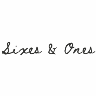 SIXES & ONES