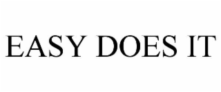 EASY DOES IT