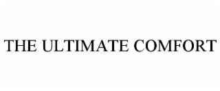 THE ULTIMATE COMFORT