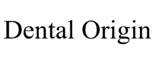 DENTAL ORIGIN