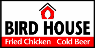 BIRD HOUSE FRIED CHICKEN COLD BEER