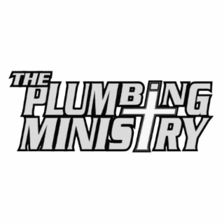 THE PLUMBING MINISTRY