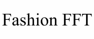 FASHION FFT