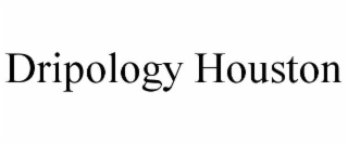 DRIPOLOGY HOUSTON
