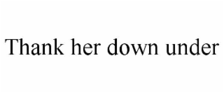THANK HER DOWN UNDER