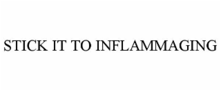 STICK IT TO INFLAMMAGING