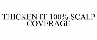 THICKEN IT 100% SCALP COVERAGE