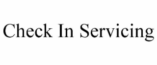 CHECK IN SERVICING