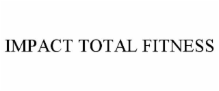 IMPACT TOTAL FITNESS