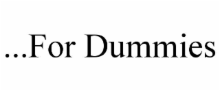 ...FOR DUMMIES