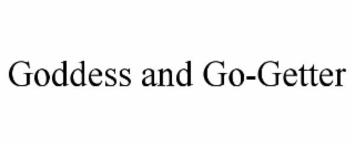 GODDESS AND GO-GETTER