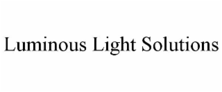 LUMINOUS LIGHT SOLUTIONS