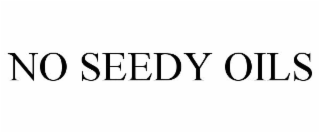 NO SEEDY OILS