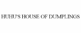 HUHU'S HOUSE OF DUMPLINGS