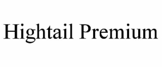 HIGHTAIL PREMIUM