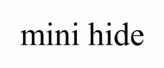 MINI HIDE