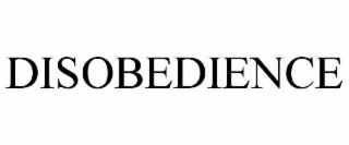 DISOBEDIENCE