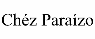 CHÉZ PARAÍZO