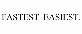 FASTEST. EASIEST.