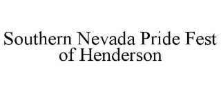 SOUTHERN NEVADA PRIDE FEST OF HENDERSON