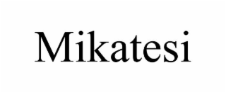 MIKATESI