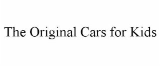 THE ORIGINAL CARS FOR KIDS