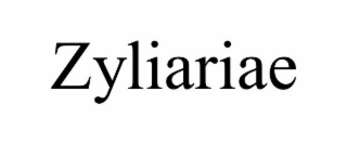 ZYLIARIAE