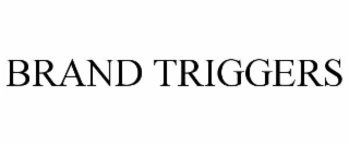 BRAND TRIGGERS