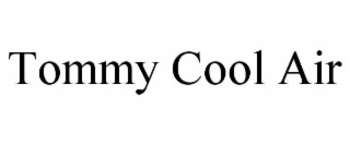 TOMMY COOL AIR
