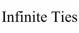 INFINITE TIES