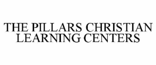 THE PILLARS CHRISTIAN LEARNING CENTERS