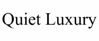 QUIET LUXURY
