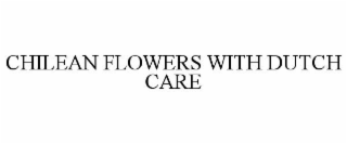 CHILEAN FLOWERS WITH DUTCH CARE