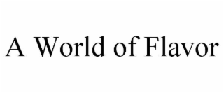 A WORLD OF FLAVOR