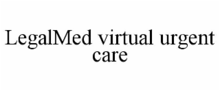 LEGALMED VIRTUAL URGENT CARE