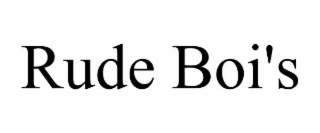 RUDE BOI'S
