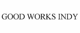 GOOD WORKS INDY