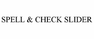 SPELL & CHECK SLIDER