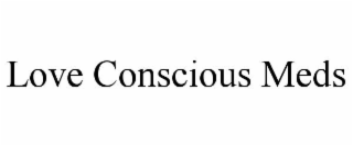 LOVE CONSCIOUS MEDS