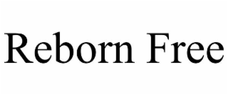 REBORN FREE