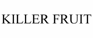KILLER FRUIT