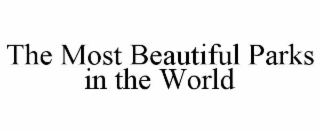THE MOST BEAUTIFUL PARKS IN THE WORLD