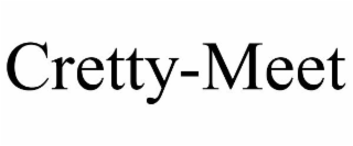 CRETTY-MEET