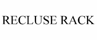 RECLUSE RACK