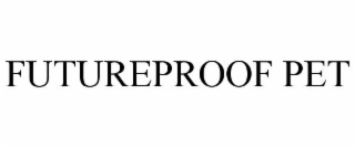 FUTUREPROOF PET