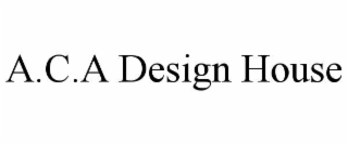 A.C.A DESIGN HOUSE